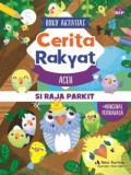 Buku naktivitas cerita rakyat: si raja parkit (Aceh)