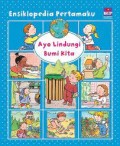 Ensiklopedia pertamaku: Ayo Lindungi bumi kita
