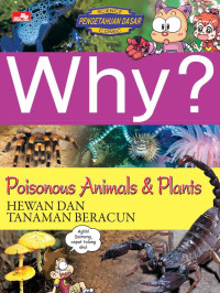 Image of Why? Poisonous animals & Plants/ Hewan dan tanaman beracun
